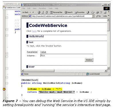 Text Box:  
Figure 7  You can debug the Web Service in the VS IDE simply by setting breakpoints and 'running' the service's interactive test page.  
